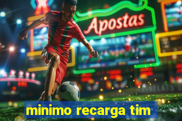 minimo recarga tim